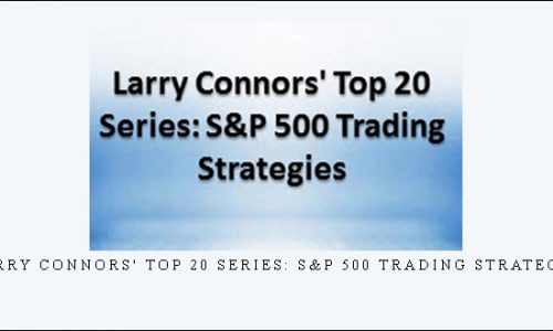 Larry Connors’ Top 20 Series: S&P 500 Trading Strategies
