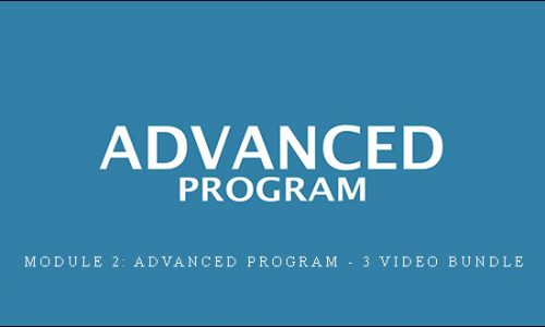 Module 2: Advanced Program – 3 Video Bundle