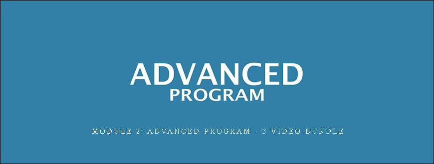 Module 2: Advanced Program – 3 Video Bundle