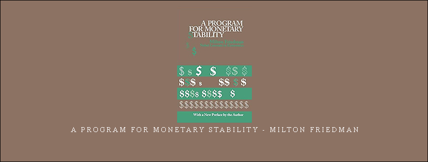 A Program For Monetary Stability – Milton Friedman