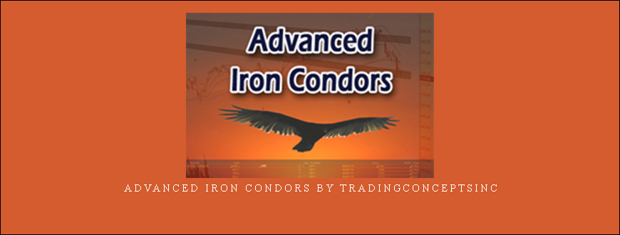 Advanced Iron Condors by Tradingconceptsinc