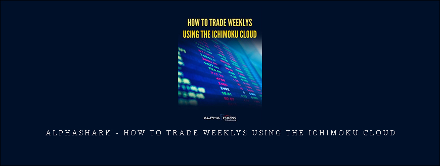 Alphashark – How To Trade Weeklys Using The Ichimoku Cloud
