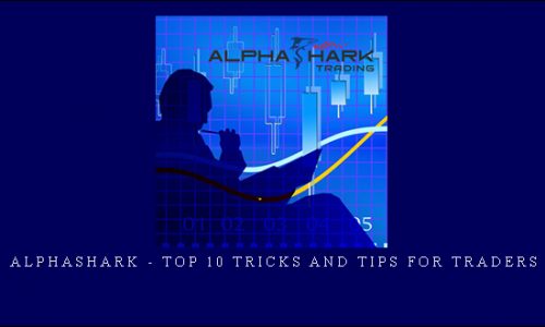 Alphashark – Top 10 Tricks and Tips For Traders