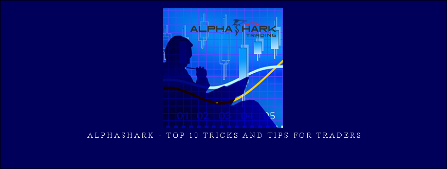 Alphashark – Top 10 Tricks and Tips For Traders