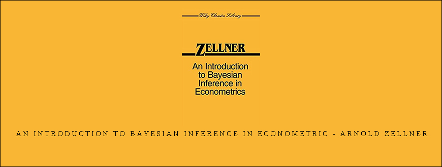 An Introduction to Bayesian Inference in Econometric – Arnold Zellner