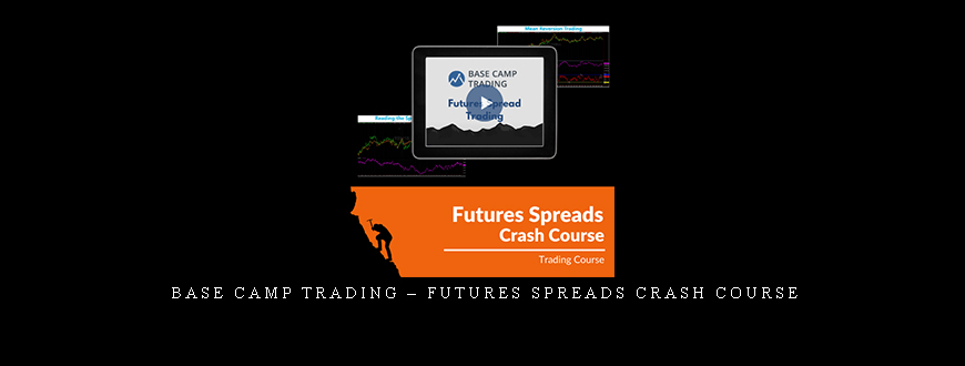 Base Camp Trading – Futures Spreads Crash Course