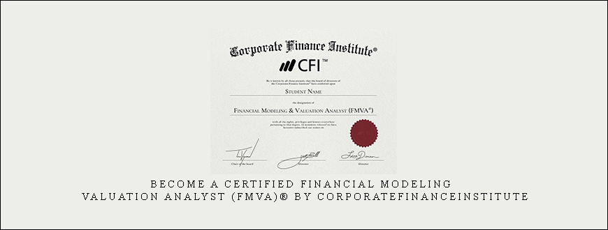Become a Certified Financial Modeling & Valuation Analyst (FMVA)® by corporatefinanceinstitute