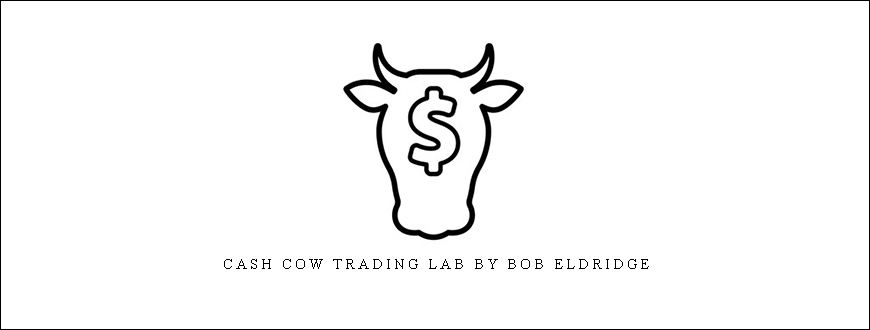 Cash Cow Trading Lab by Bob Eldridge