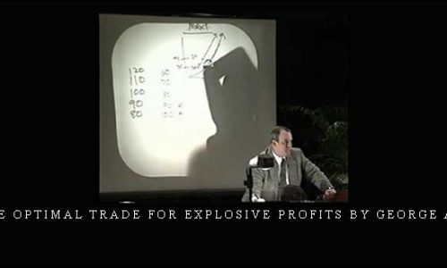 Creating the Optimal Trade for Explosive Profits by George A.Fontanills