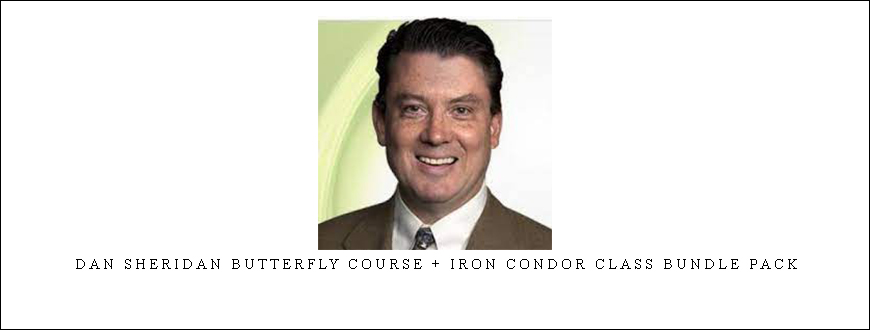 Dan Sheridan Butterfly Course + Iron Condor Class Bundle Pack
