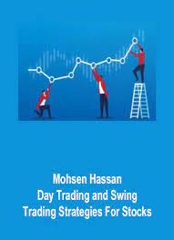 Day Trading and Swing Trading Strategies For Stocks By Mohsen Hassan