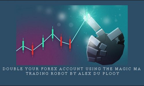 Double your Forex Account using the MAGIC MA Trading Robot by Alex du Plooy