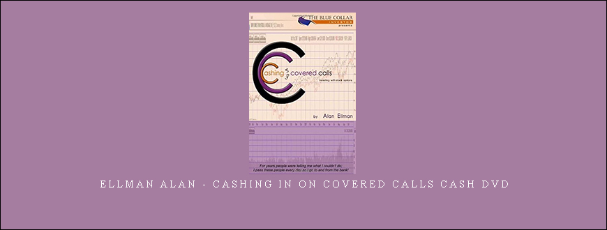 Ellman Alan – Cashing in on Covered Calls Cash DVD