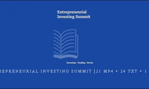 Entrepreneurial Investing Summit [21 MP4 + 24 TXT + 1 PNG]