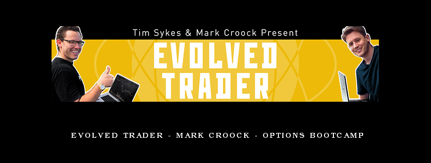 Evolved Trader – Mark Croock – Options Bootcamp