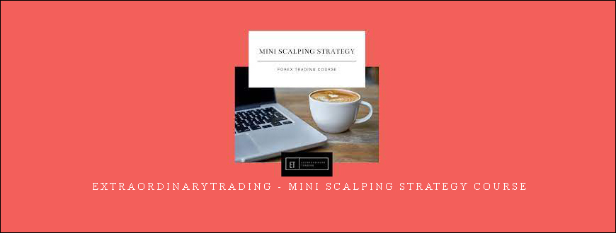 Extraordinarytrading – Mini Scalping Strategy Course