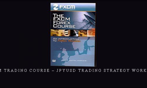FXCM Trading Course – JPYUSD Trading Strategy Workshop