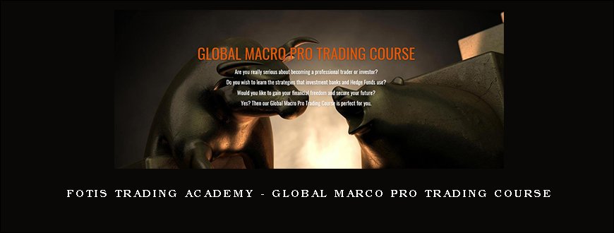 Fotis Trading Academy – Global Marco Pro Trading Course