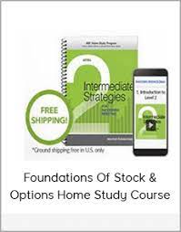 Foundations of Stock & Options. Home Study Course