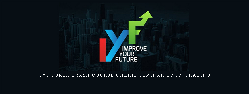 Iyf Forex Crash Course Online Seminar by Iyftrading