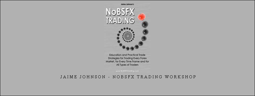Jaime Johnson – NoBSFX Trading Workshop