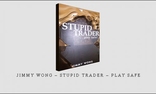 Jimmy Wong – Stupid Trader – Play Safe