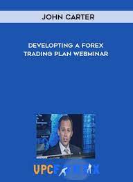John Carter - Developting a Forex Trading Plan Webminar