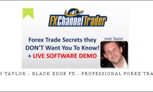 Josh Taylor – Black Edge FX – Professional Forex Trader