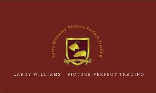 Larry Williams – Picture Perfect Trading