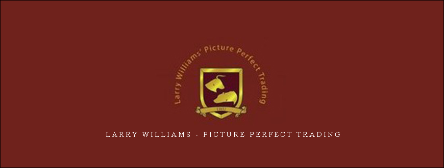 Larry Williams – Picture Perfect Trading