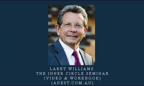 Larry Williams – The Inner Circle Seminar (Video & Workbook) (adest.com.au)
