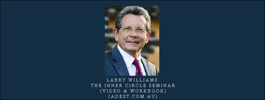 Larry Williams – The Inner Circle Seminar (Video & Workbook) (adest.com