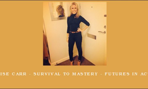 Louise Carr – Survival to Mastery – Futures in Action