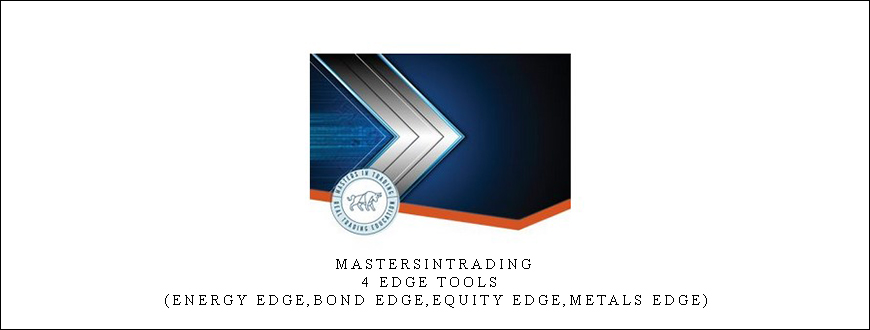 Mastersintrading – 4 Edge Tools (Energy Edge,Bond Edge,Equity Edge,Metals Edge)