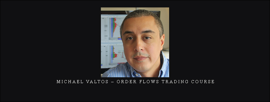 Michael Valtos – Order Flows Trading Course
