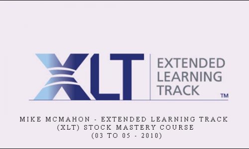 Mike McMahon – Extended Learning Track (XLT) Stock Mastery Course (03 to 05 – 2010)