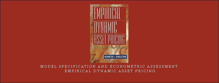 Model Specification and Econometric Assessment – Empirical Dynamic Asset Pricing