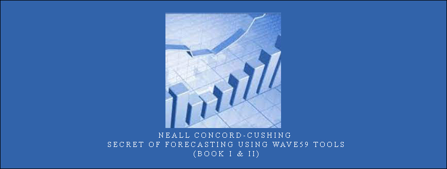 Neall Concord-Cushing – Secret of Forecasting Using Wave59 Tools (Book I & II)