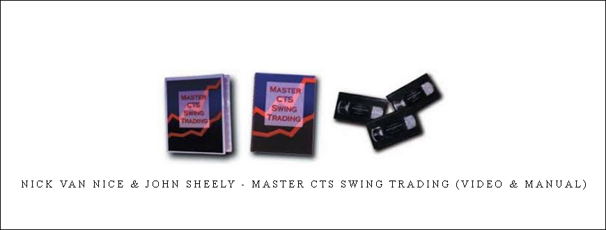 Nick Van Nice & John Sheely – Master CTS Swing Trading (Video & Manual)