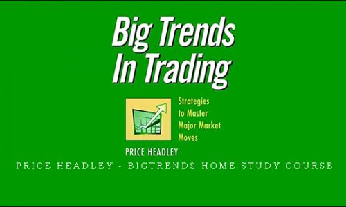 Price Headley – BigTrends Home Study Course