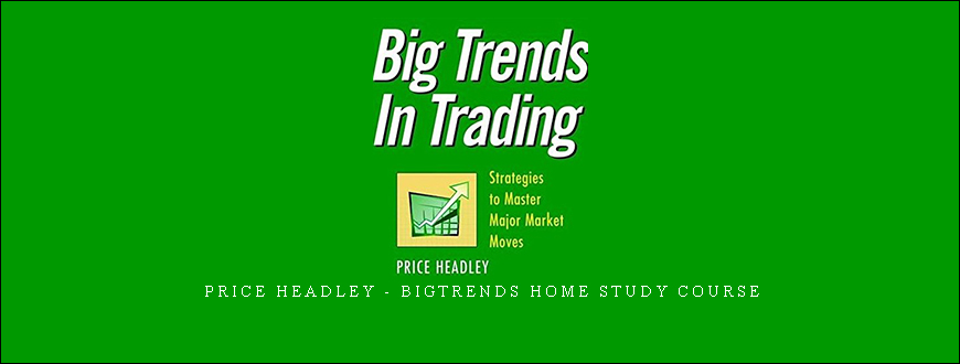 Price Headley – BigTrends Home Study Course