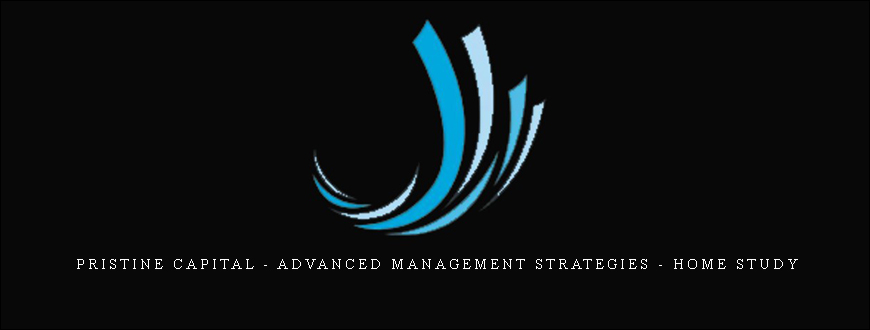 Pristine Capital – Advanced Management Strategies – Home Study