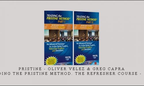 Pristine – Oliver Velez & Greg Capra – Trading the Pristine Method. The Refresher Course – I & II
