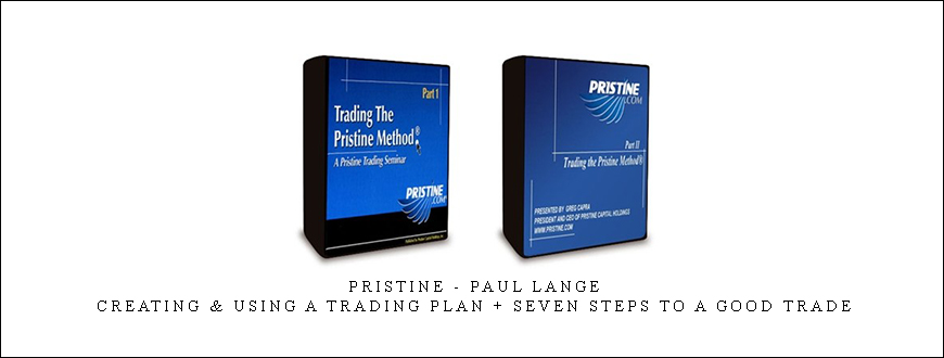 Pristine – Paul Lange – Creating & Using a Trading Plan + Seven Steps to a Good Trade