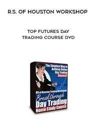 R.S. of Houston Workshop - Top Futures Day Trading Course DVD