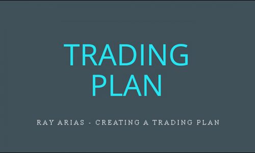 Ray Arias – Creating A Trading Plan