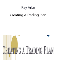 Ray Arias - Creating A Trading Plan