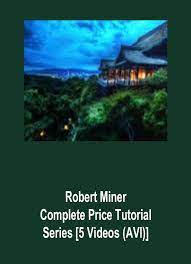 Robert Miner - Complete Price Tutorial Series [5 Videos (AVI)]
