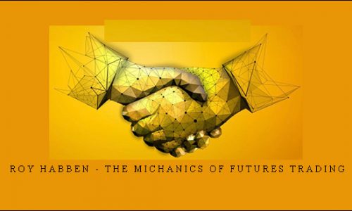 Roy Habben – The Michanics of Futures Trading