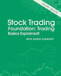 SASHA EVDAKOV - STOCK TRADING FOUNDATION TRADING BASICS